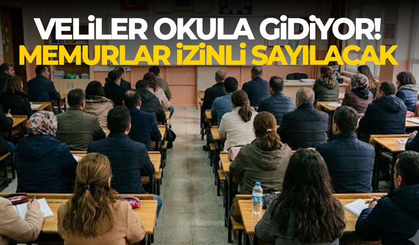 Veliler okula gidiyor! Memurlar izinli sayılacak...