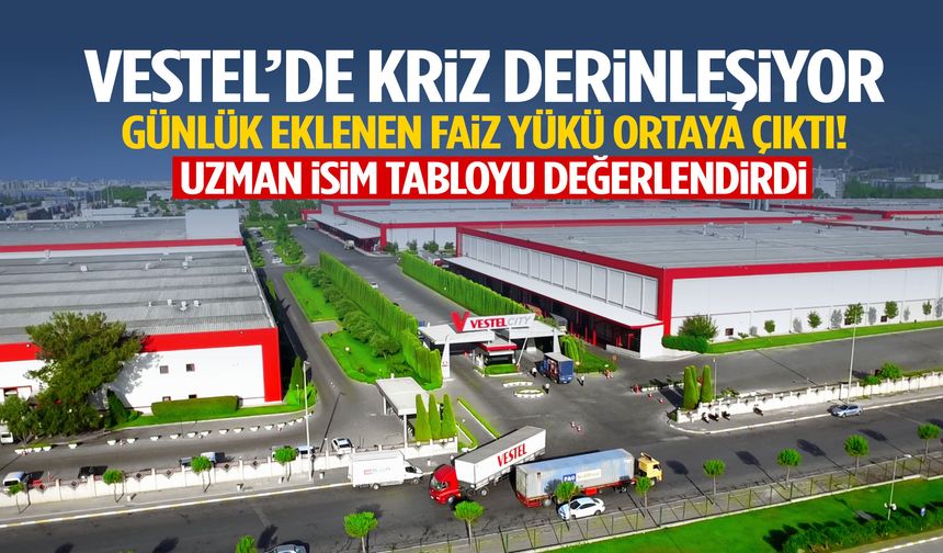 Vestel’de kriz büyüyor… Borca günlük eklenen faiz yükü ortaya çıktı!