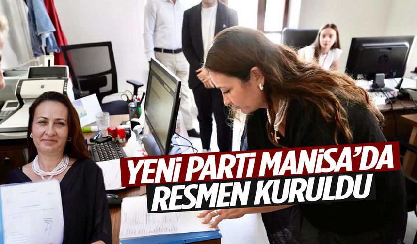 YENİ Parti Manisa’da resmen kuruldu!