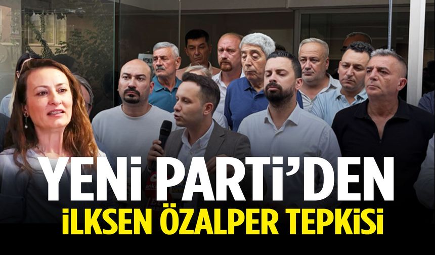 YENİ Parti’den Özalper’in tutuklanmasına tepki: “Ortada suçlama var ama eylem belli değil”