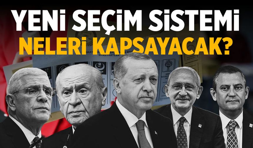 Yeni seçim sisteminde neler var?