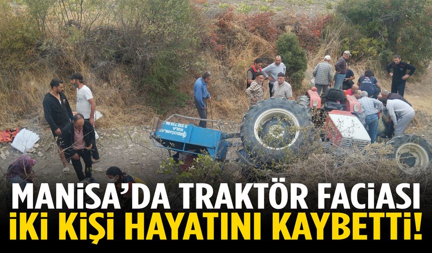 Manisa’da traktör faciası! 2 ölü, 3 yaralı!