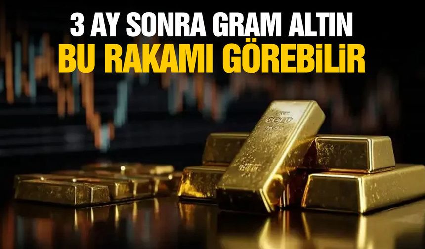 3 ay sonra gram altın bu rakamı görebilir