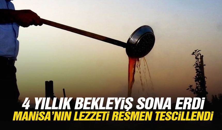 4 yıllık bekleyiş sona erdi… Manisa’nın lezzeti resmen tescillendi!