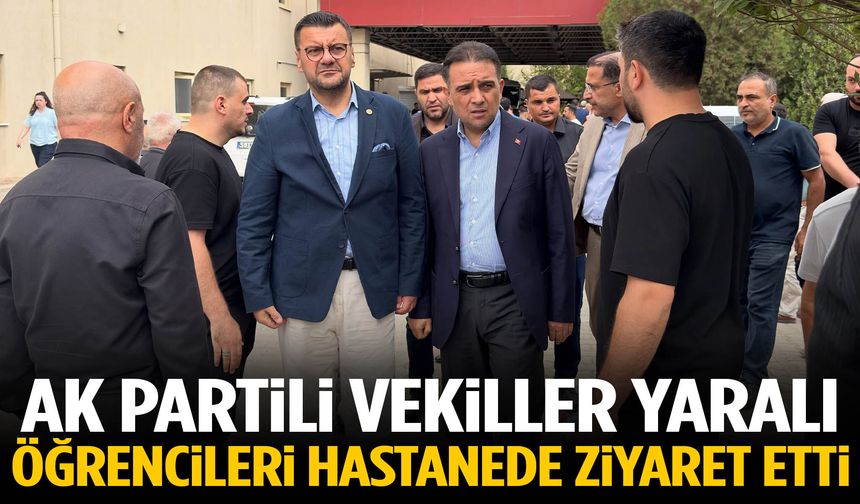 AK Partili vekiller yaralı öğrencileri hastanede ziyaret etti