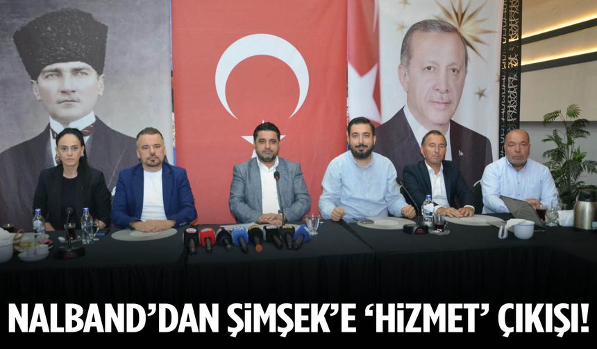 Nalband’dan Şimşek’e ‘Hizmet’ çıkışı!
