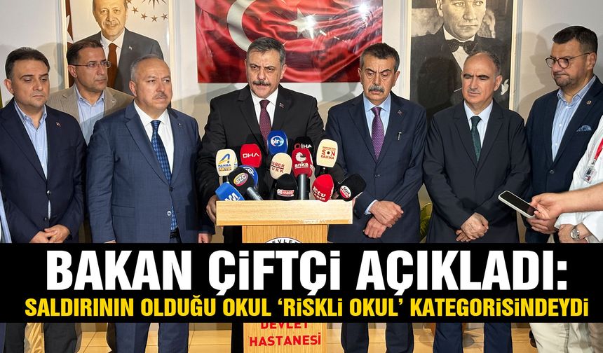 Bakan Çiftçi açıkladı: Saldırının olduğu okul riskli okul kategorisindeydi!