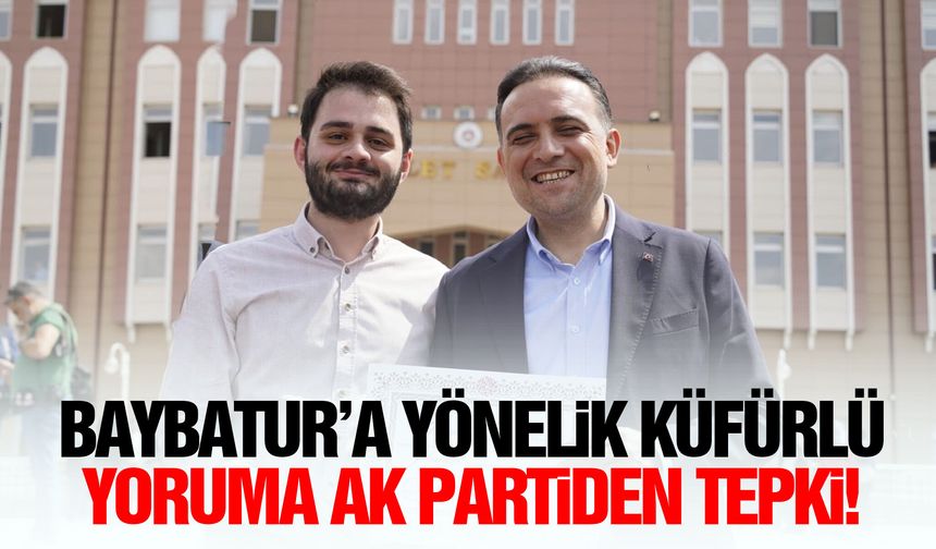 Baybatur’a yönelik küfürlü yoruma AK Partiden tepki!
