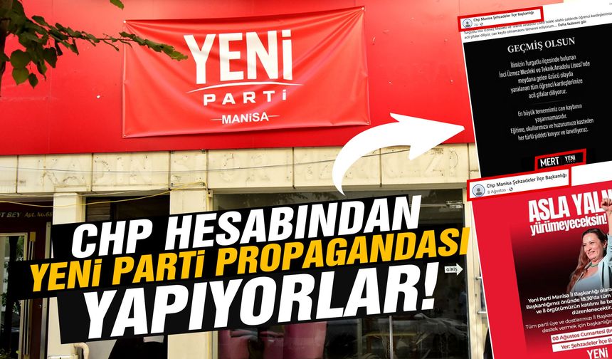 CHP hesabından YENİ Parti propagandası yapıyorlar!
