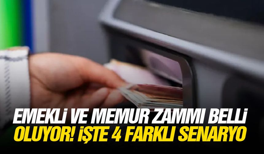 Emekli ve memur zammı belli oluyor! İşte 4 farklı senaryo