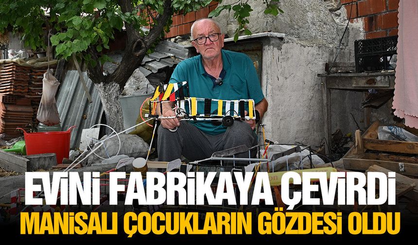 Evini fabrikaya çevirdi, Manisalı çocukların gözdesi oldu