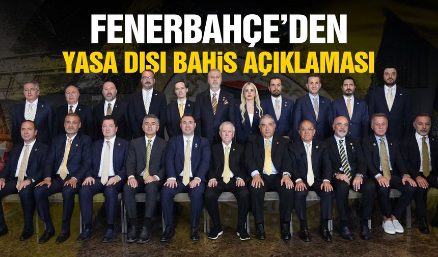 Fenerbahçe'den yasa dışı bahis açıklaması: Erişim engeli getirildi
