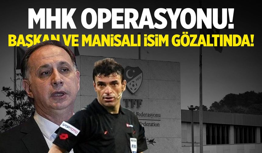 MHK operasyonu Manisa’ya uzadı! Yunus Yıldırım gözaltına alındı