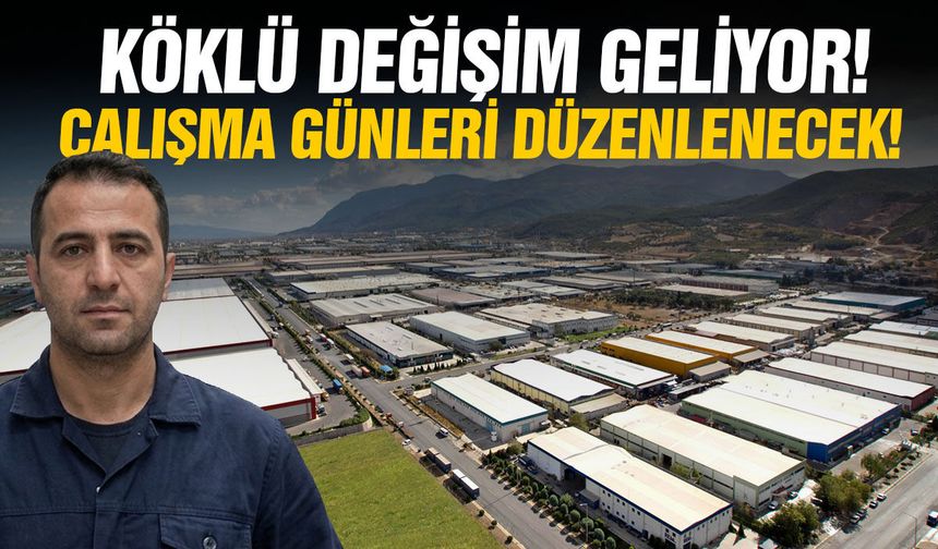 Köklü değişim geliyor! Çalışma günleri düzenlenecek!