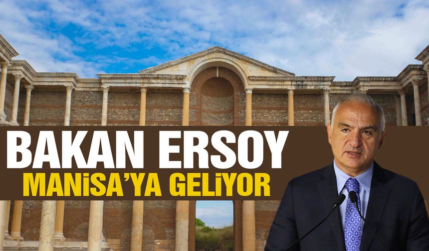 Kültür ve Turizm Bakanı Mehmet Nuri Ersoy Manisa’ya geliyor