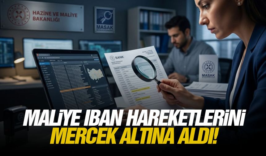 Maliye IBAN hareketlerini mercek altına aldı!