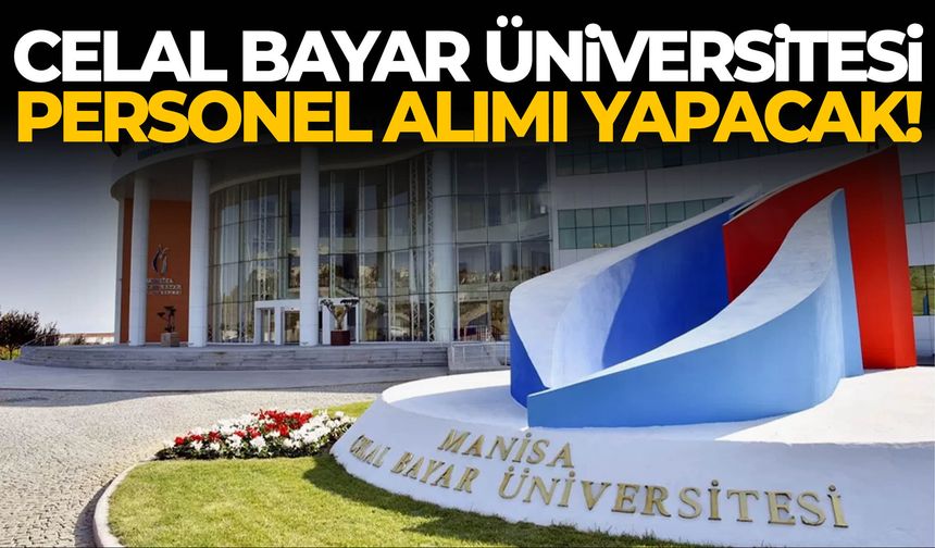 Manisa Celal Bayar Üniversitesi personel alımı yapacak!