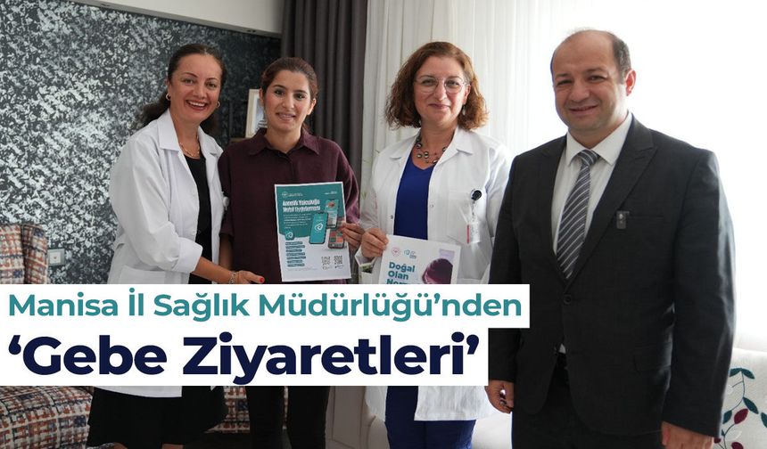 Manisa İl Sağlık Müdürü Zeren’den gebe ziyareti