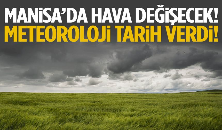Manisa’da güneş yerini yağmura bırakacak… Tarih belli oldu!