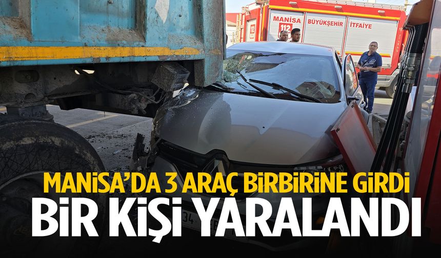 Manisa’da 3 araç birbirine girdi: 1 yaralı