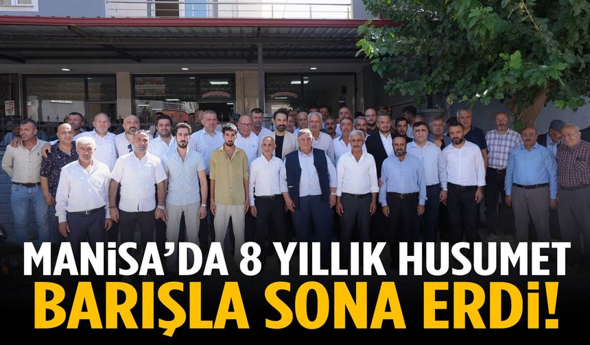 Manisa’da 8 yıllık husumet barışla sona erdi!