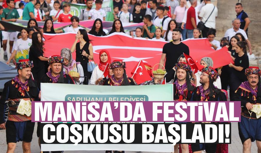Manisa’da festival coşkusu başladı!