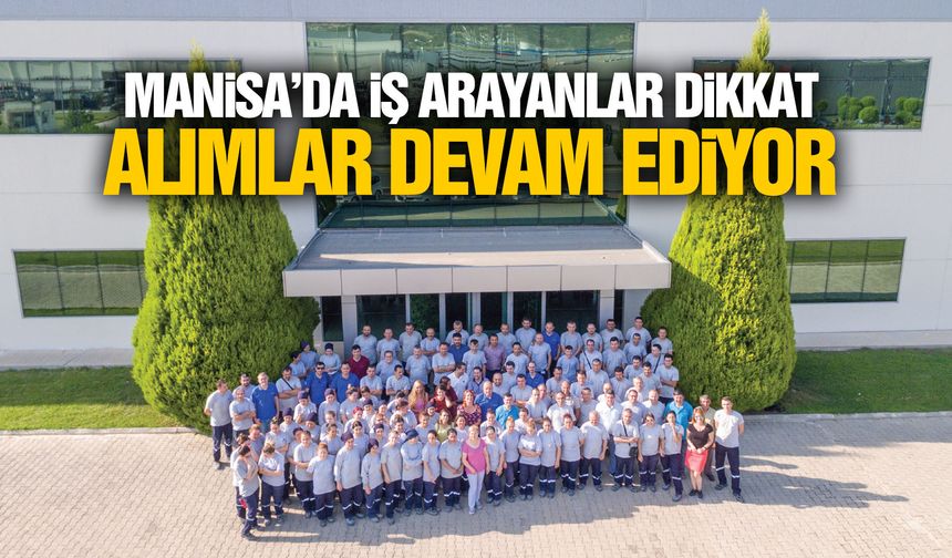 Manisa’da iş arayanlar dikkat! Fabrika yeni personel arıyor