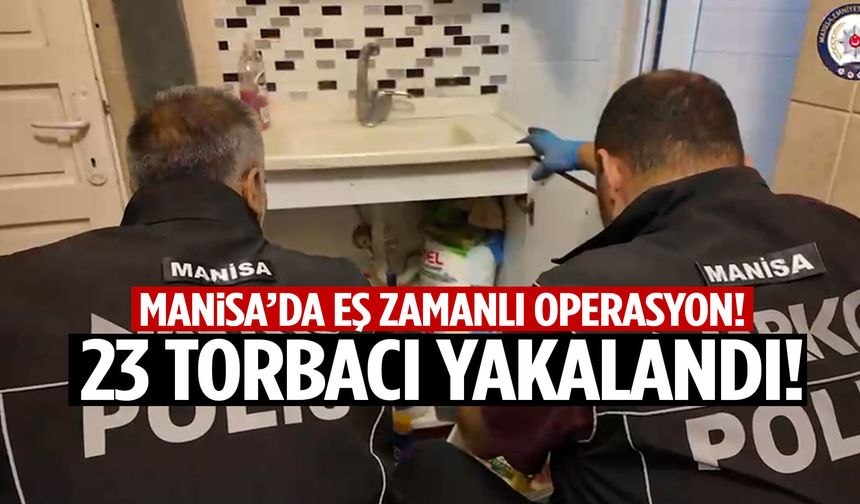Manisa’da operasyon! 23 torbacı yakalandı