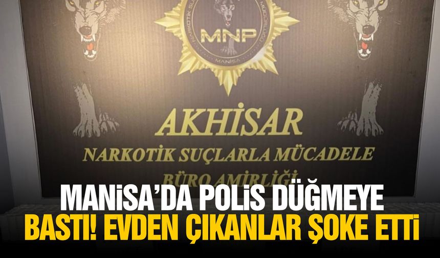 Manisa’da polis düğmeye bastı! Evden çıkanlar şoke etti