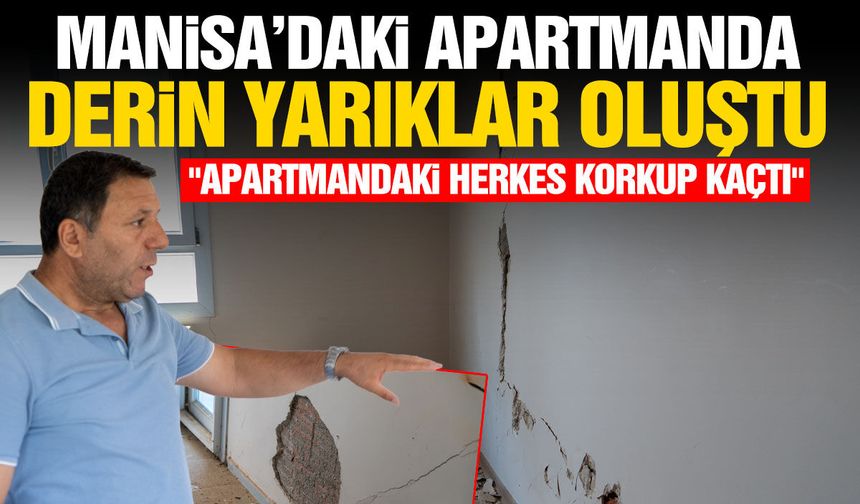 Manisa'daki apartmanda yarıklar oluştu! Sakinleri korkup kaçtı...
