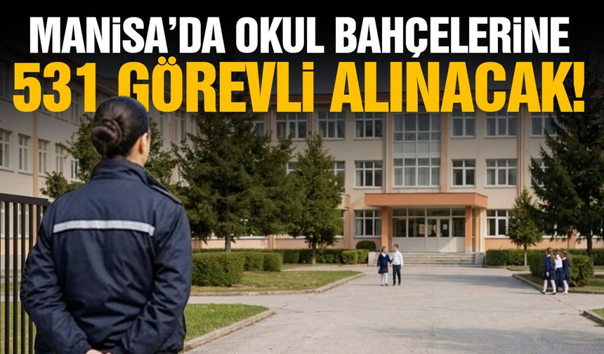 Manisa’daki okullara 531 görevli alınacak!