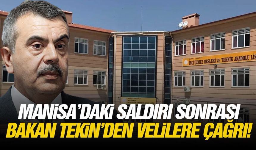 Manisa’daki saldırı sonrası Bakan Tekin’den velilere çağrı!