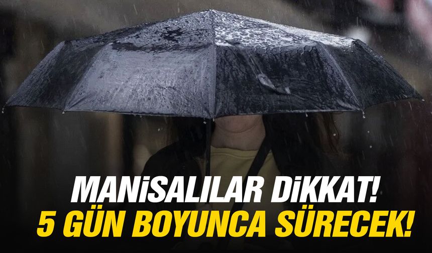 Manisalılar dikkat! 5 gün boyunca sürecek