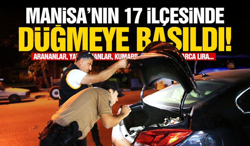 Manisa'nın 17 ilçesinde düğmeye basıldı!