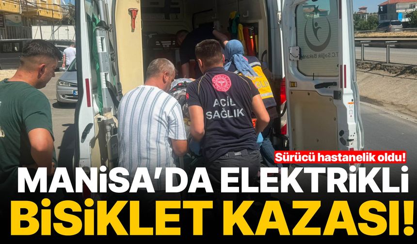 Manisa’da elektrikli bisiklet kazası! Hastanelik oldu
