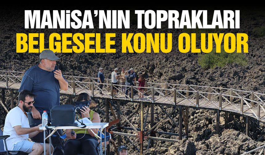 Manisa'nın toprakları belgesele konu oluyor