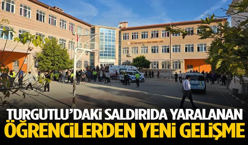 Turgutlu’daki saldırıda yaralanan öğrencilerden yeni gelişme