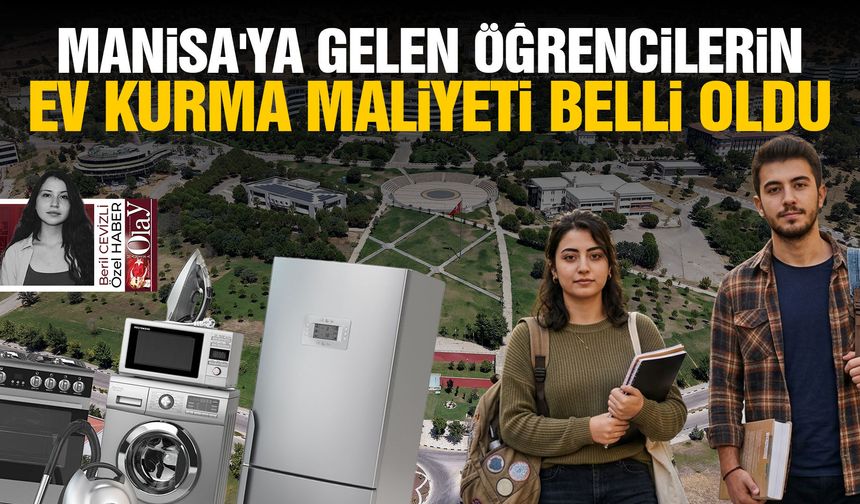 Manisa'ya gelen öğrencilerin ev kurma maliyeti belli oldu