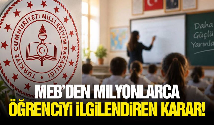 MEB’den milyonlarca öğrenciyi ilgilendiren karar!