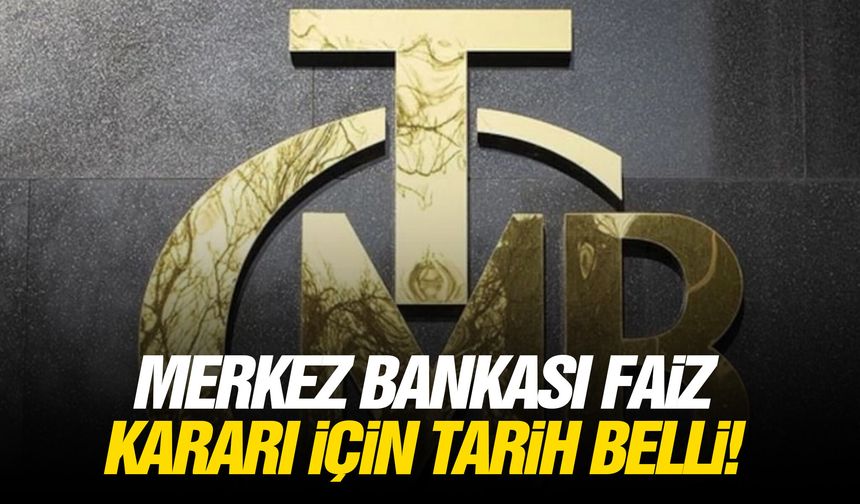 Merkez bankası faiz kararı için tarih belli!