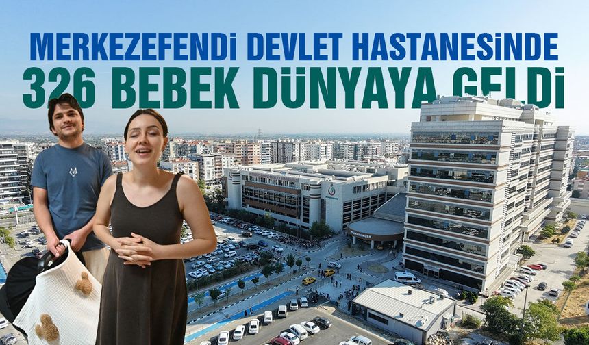 Merkezefendi Devlet Hastanesinde 326 bebek dünyaya geldi