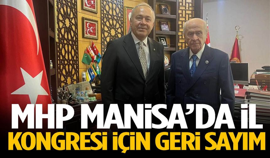 MHP Manisa’da İl Kongresi için geri sayım