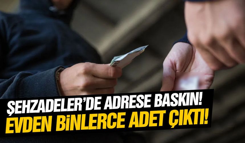 Şehzadeler'de adrese baskın! Evden binlerce adet çıktı!