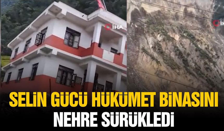 Selin gücü hükümet binasını nehre sürükledi!