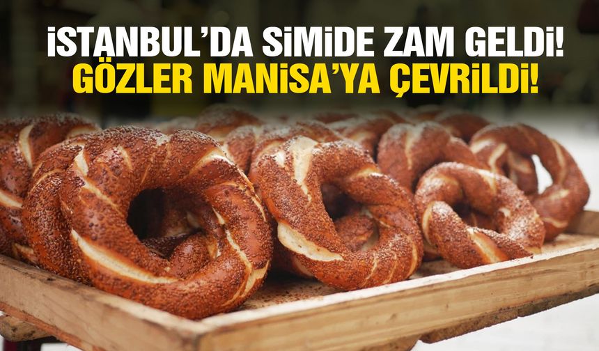Simitte zam dalgası mı başlıyor? Gözler Manisa’ya çevrildi!