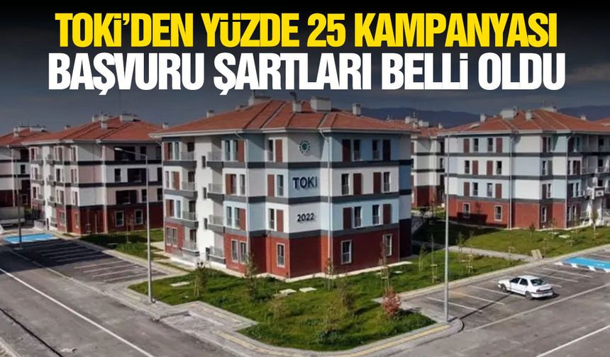 TOKİ yüzde 25 indirim yapıyor! Başvuru şartları belli oldu