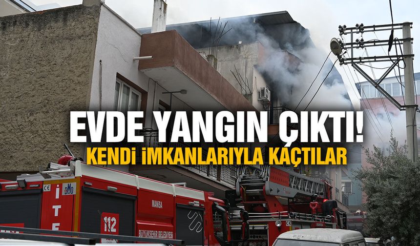 Turgutlu’da evde yangın! Anne ve oğlu son anda çıktı
