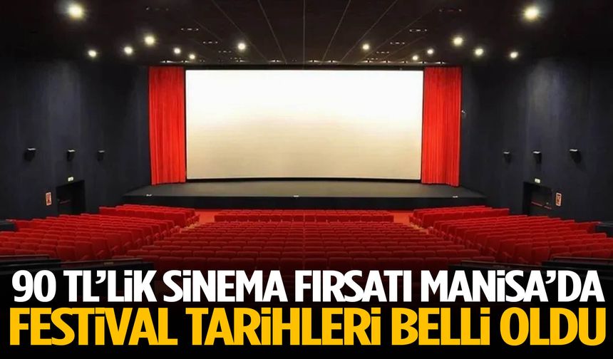 Manisa’da sinemaseverlere müjde! 2 gün boyunca biletler 90 TL olacak