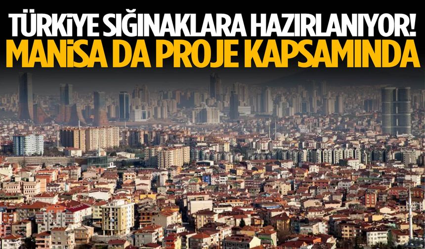 Türkiye sığınaklara hazırlanıyor! Manisa da proje kapsamında