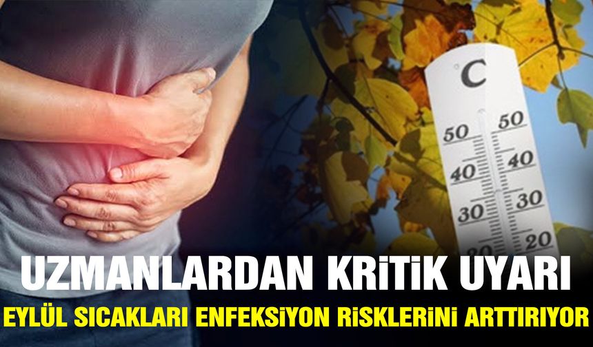 Uzmanlardan kritik uyarı! Eylül sıcakları enfeksiyon riskini arttırıyor